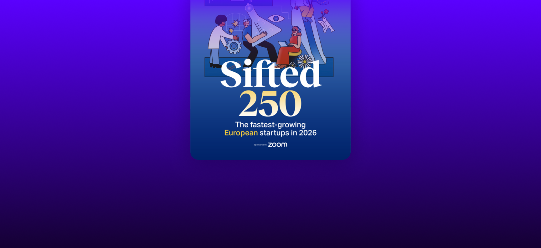 Sifted 250 leaderboard graphic, sponsored by Zoom, for the fastest-growing European startups in 2026
